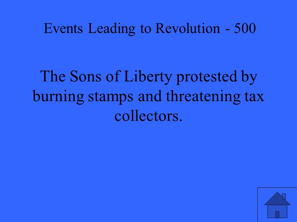 The Sons of Liberty protested by burning stamps and threatening tax collectors.