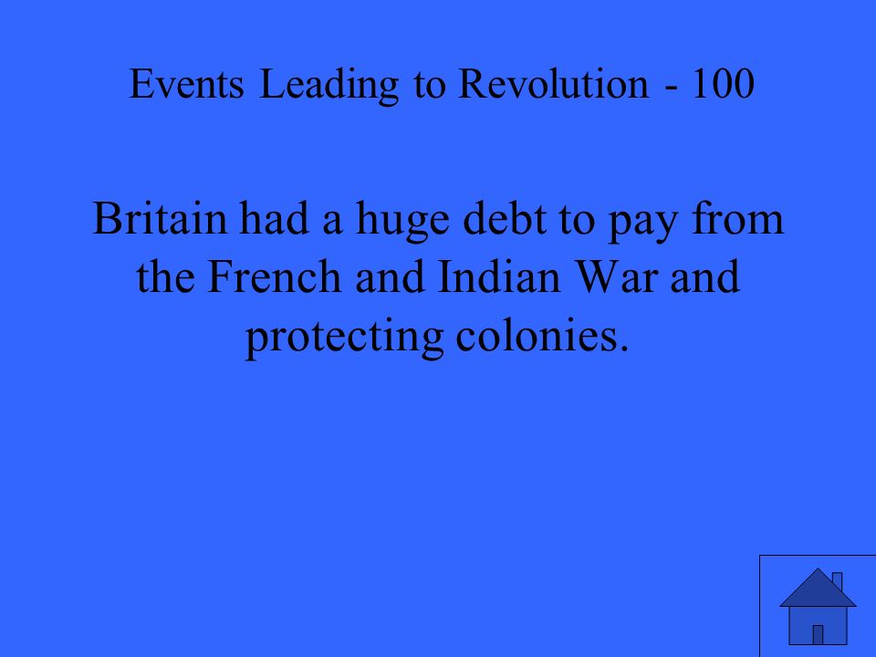 Britain had a huge debt to pay from the French and Indian War and protecting colonies.