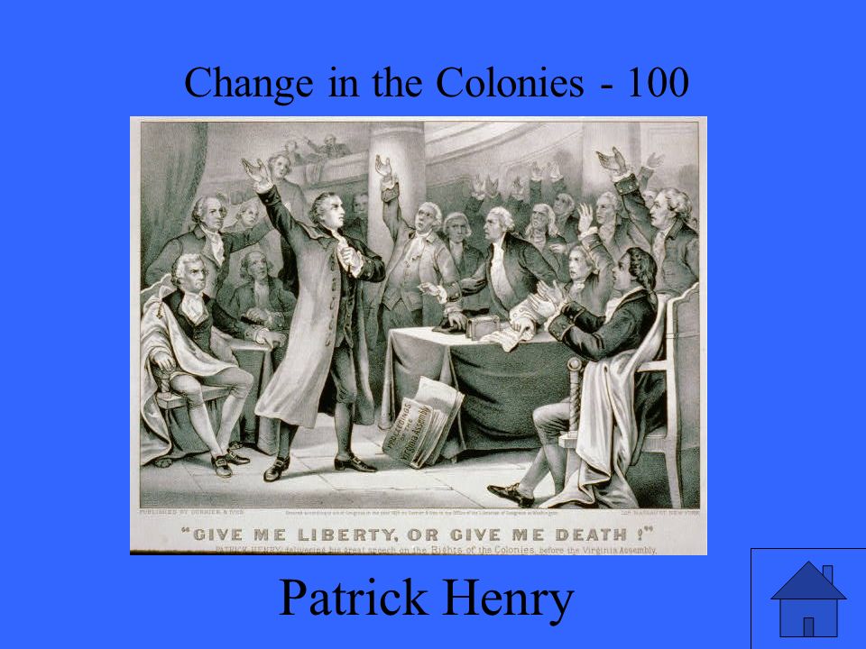 Patrick Henry Change in the Colonies - 100