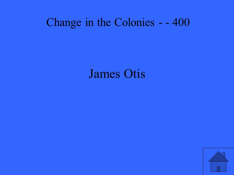 James Otis Change in the Colonies