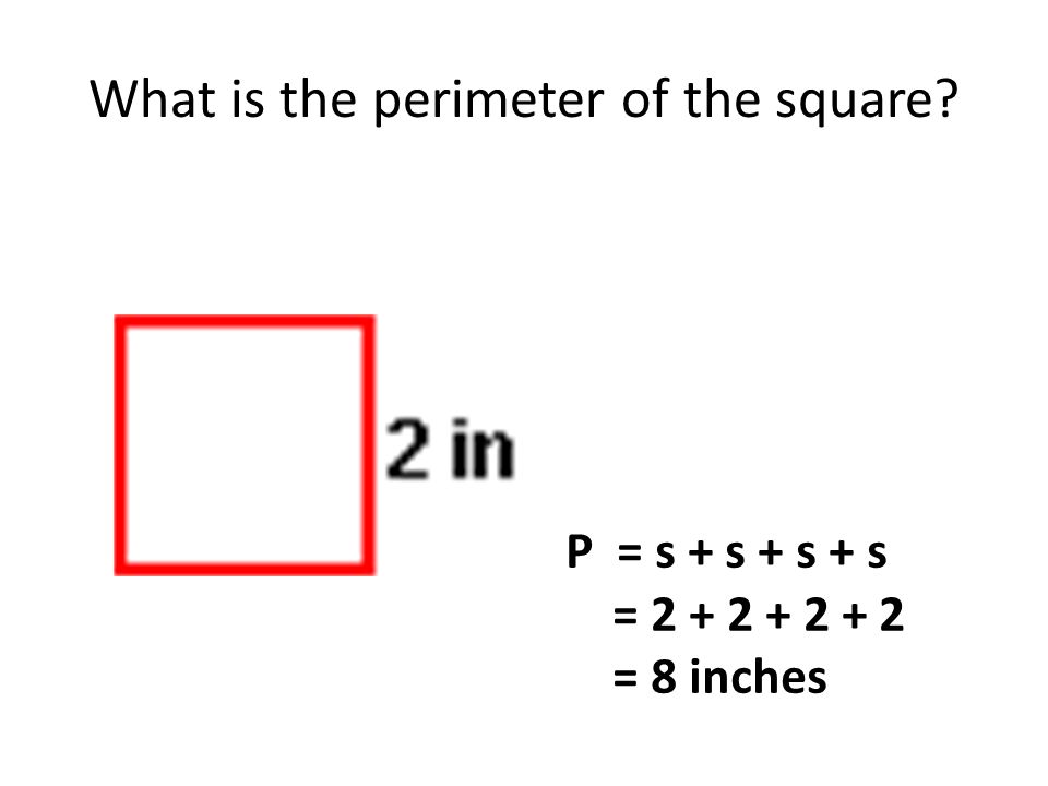 What is the area of the square A = bh = 2 x 2 = 4 in 2