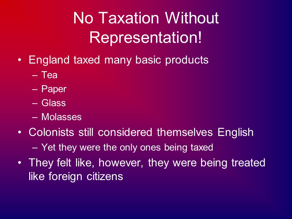 No Taxation Without Representation.