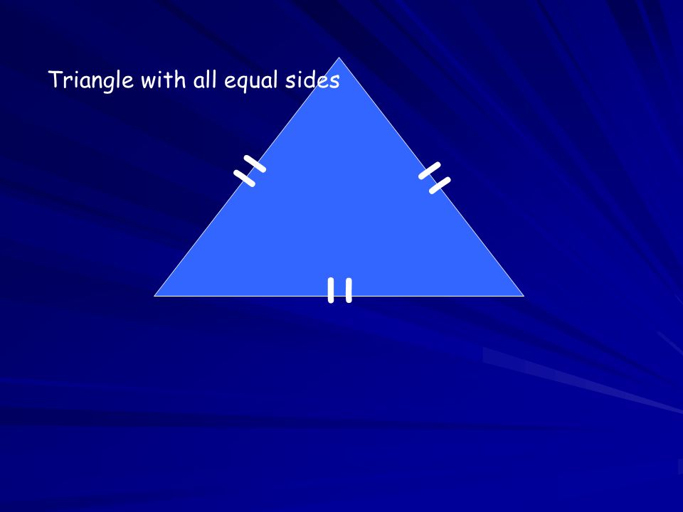 = = = Triangle with all equal sides