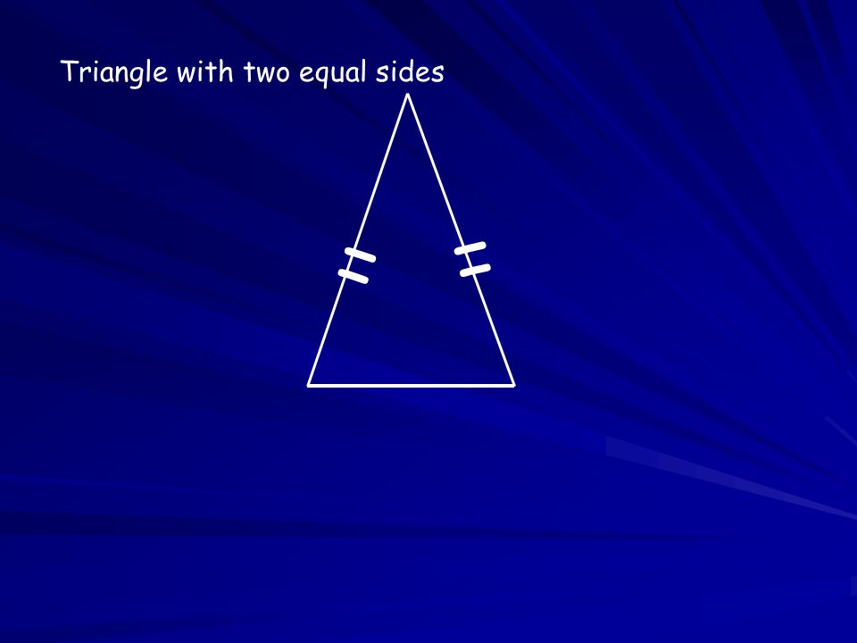 = = Triangle with two equal sides
