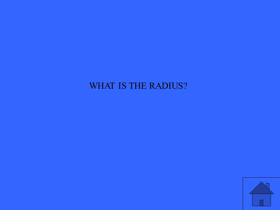 WHAT IS THE RADIUS