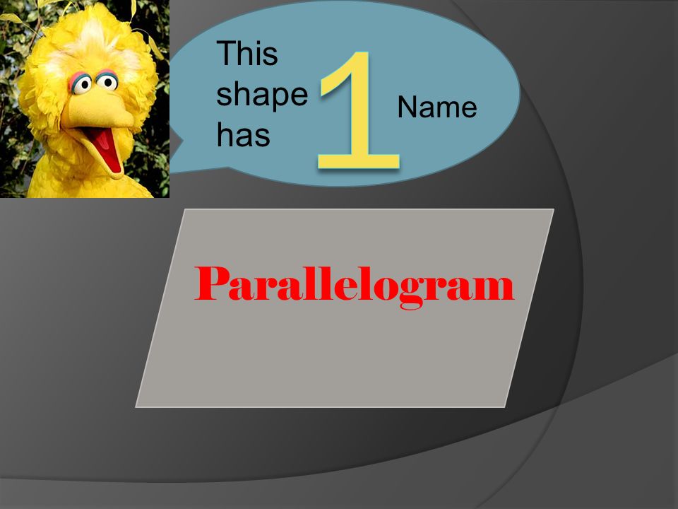Parallelogram This shape has Name