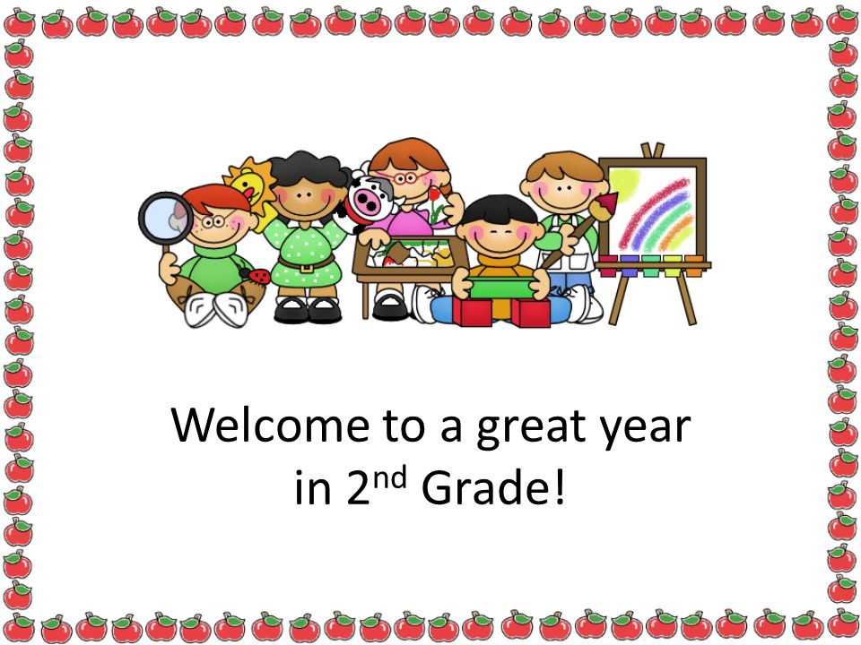 Welcome to a great year in 2 nd Grade!