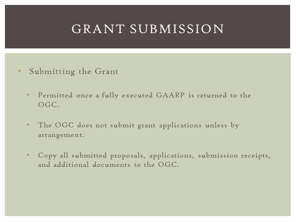 Submitting the Grant Permitted once a fully executed GAARP is returned to the OGC.