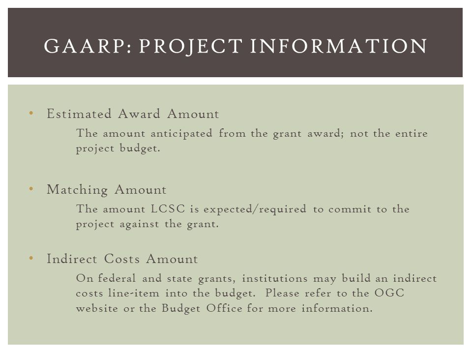 Estimated Award Amount The amount anticipated from the grant award; not the entire project budget.