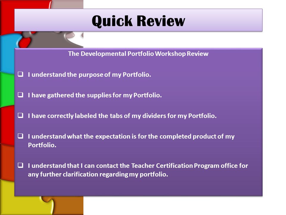 Quick Review The Developmental Portfolio Workshop Review  I understand the purpose of my Portfolio.