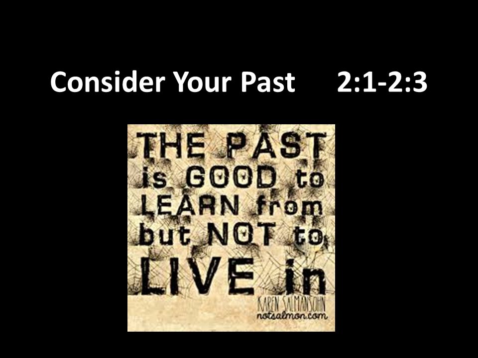Consider Your Past2:1-2:3