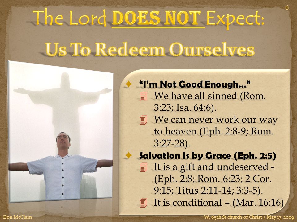  I’m Not Good Enough… 4We have all sinned (Rom.