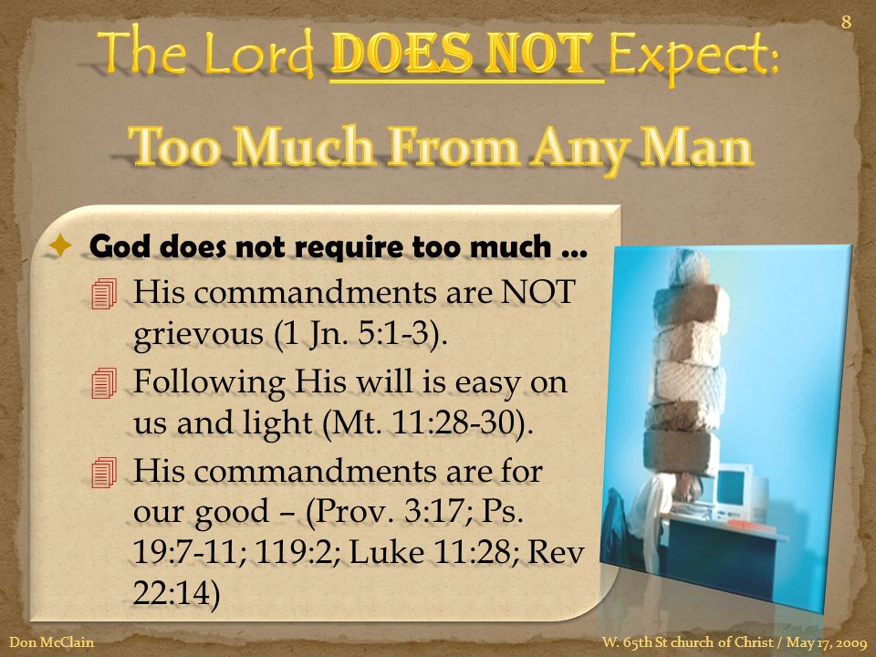  God does not require too much … 4His commandments are NOT grievous (1 Jn.