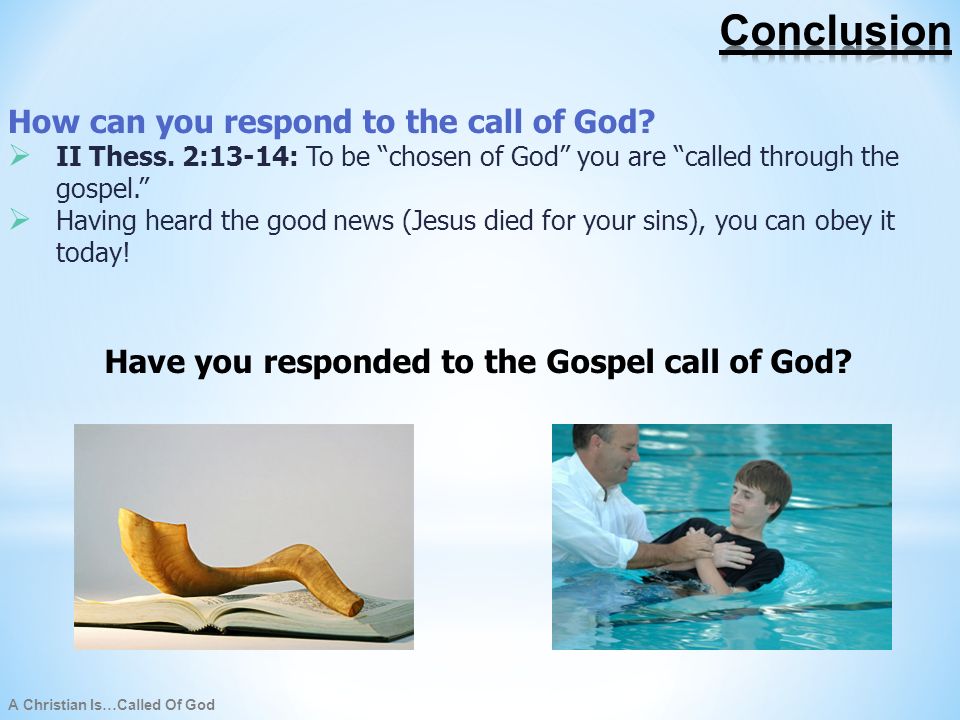 A Christian Is…Called Of God Have you responded to the Gospel call of God.