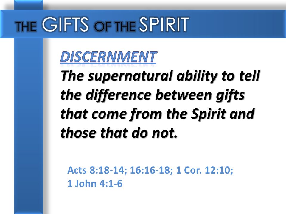 Acts 8:18-14; 16:16-18; 1 Cor. 12:10; 1 John 4:1-6