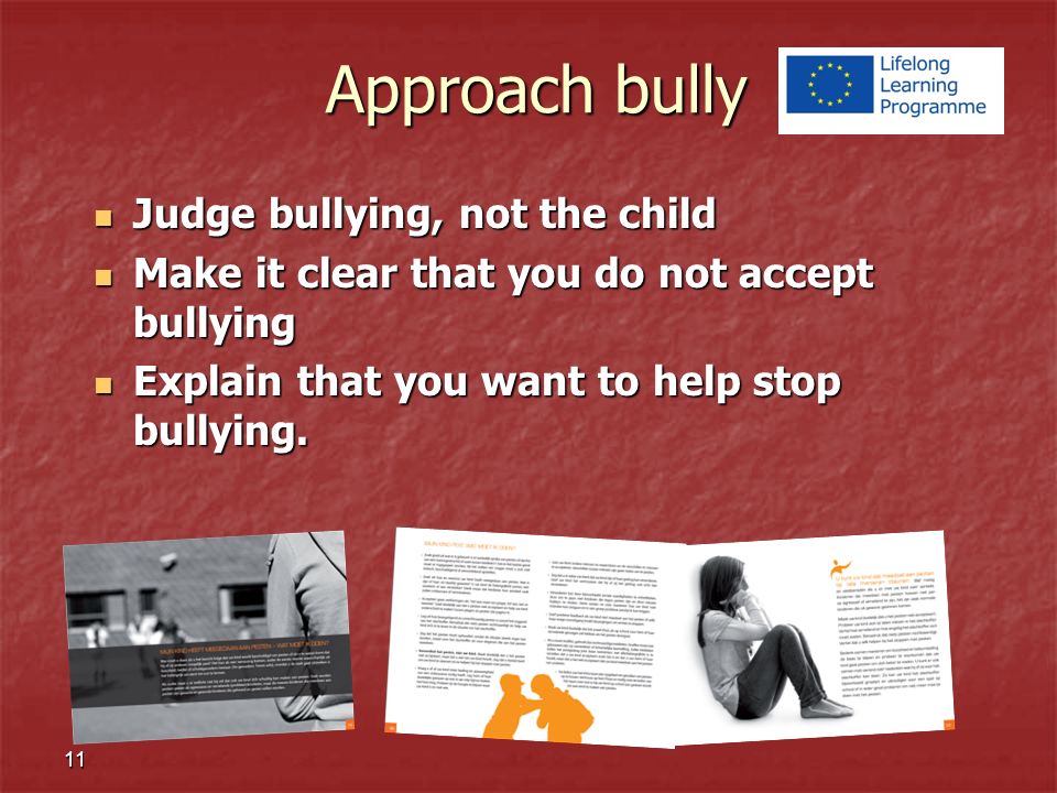 Judge bullying, not the child Judge bullying, not the child Make it clear that you do not accept bullying Make it clear that you do not accept bullying Explain that you want to help stop bullying.