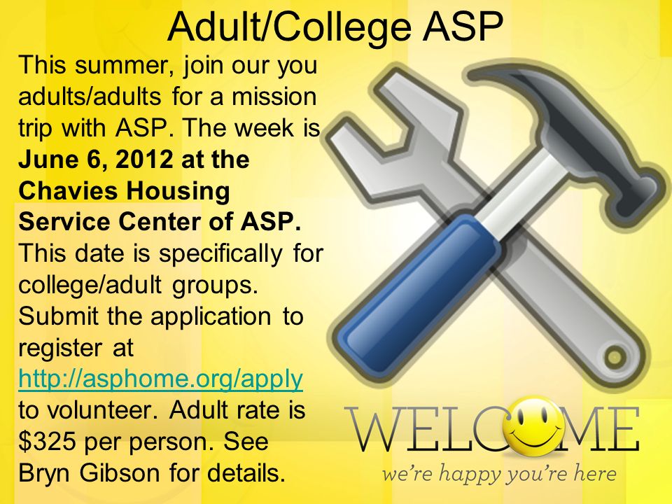 Adult/College ASP This summer, join our you adults/adults for a mission trip with ASP.