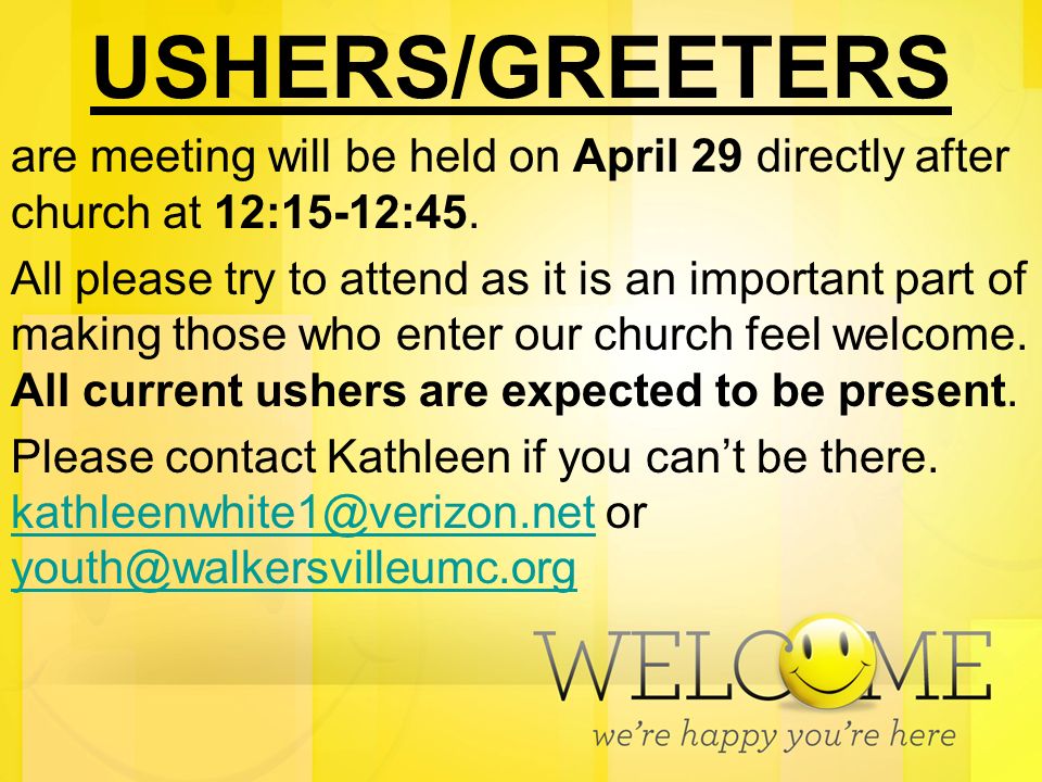 USHERS/GREETERS are meeting will be held on April 29 directly after church at 12:15-12:45.
