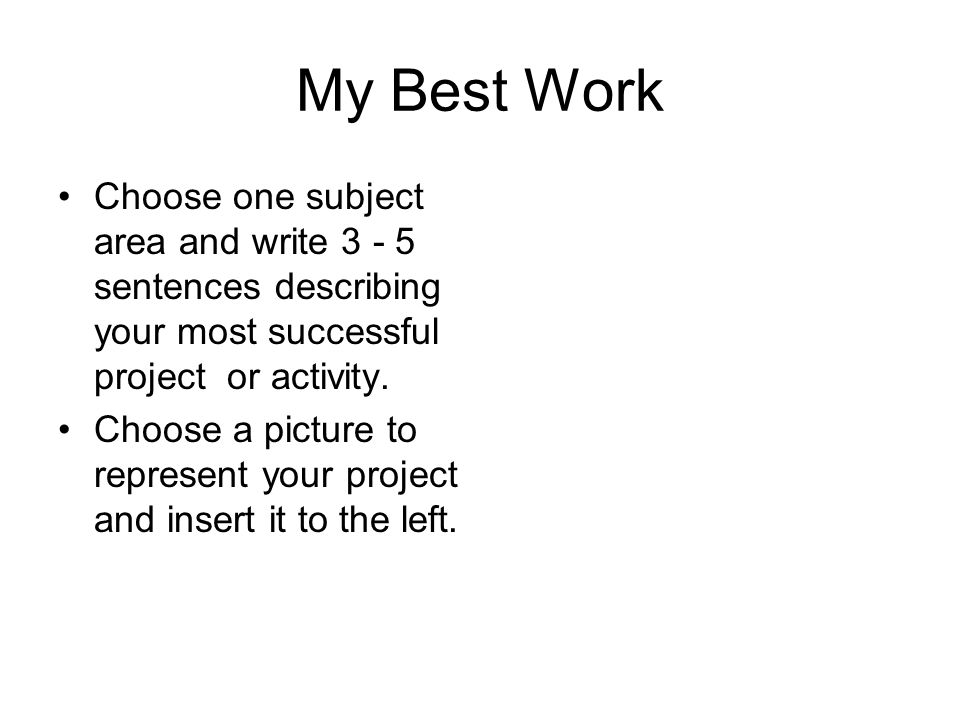 My Best Work Choose one subject area and write sentences describing your most successful project or activity.