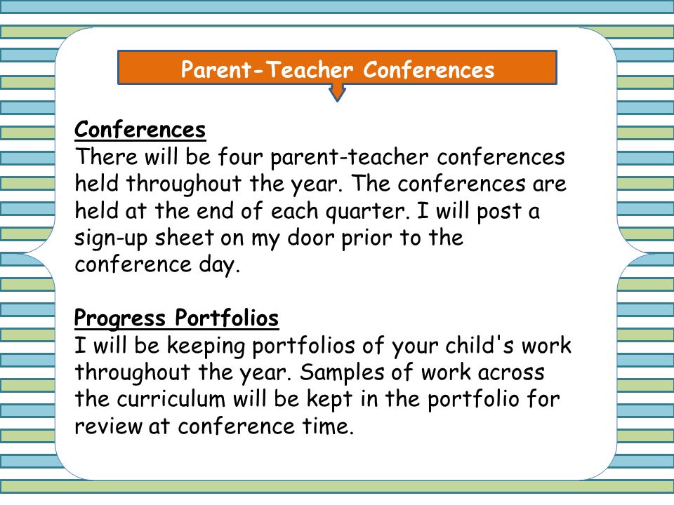 Classroom Volunteers Wanted Parent-Teacher Conferences Conferences There will be four parent-teacher conferences held throughout the year.