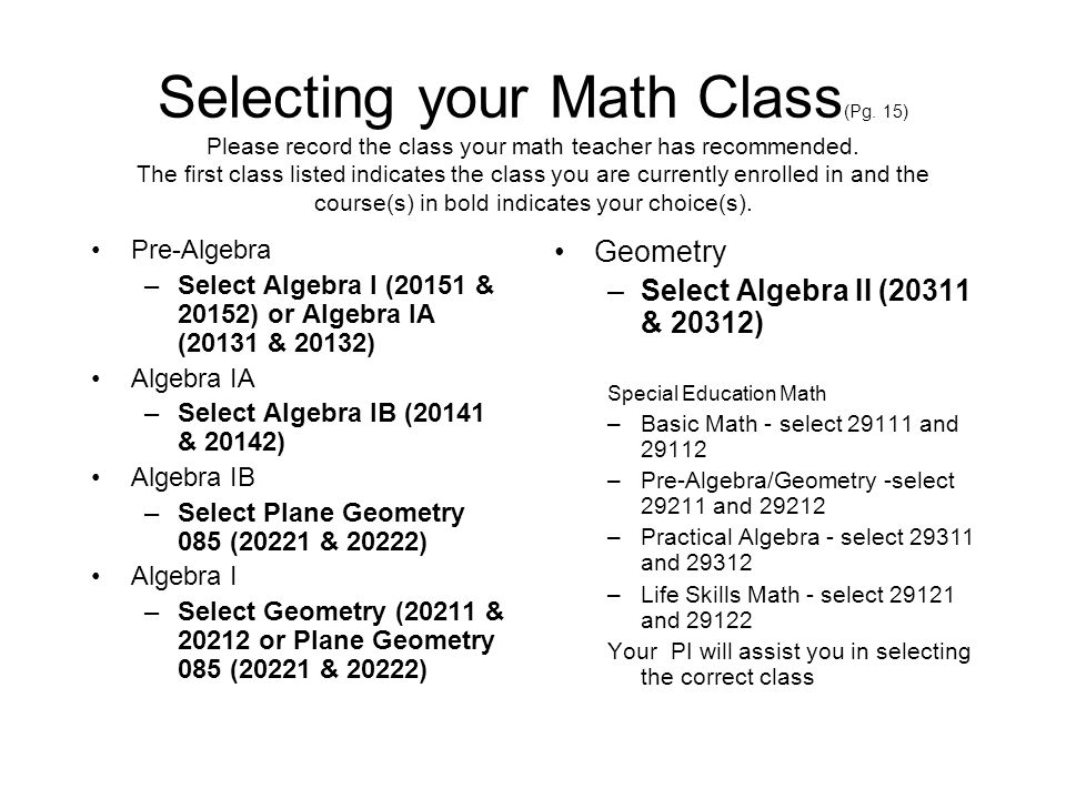 Selecting your Math Class (Pg. 15) Please record the class your math teacher has recommended.