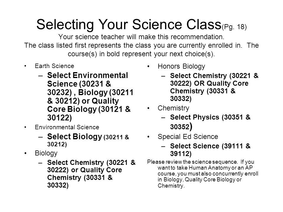 Selecting Your Science Class (Pg. 18) Your science teacher will make this recommendation.