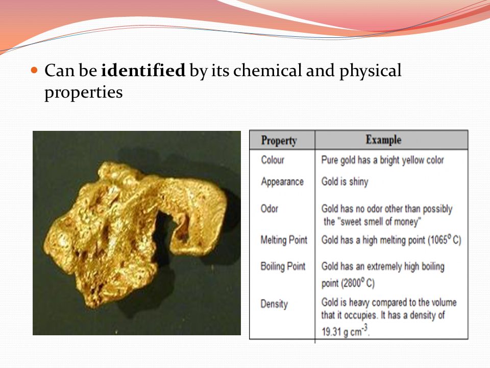 Can be identified by its chemical and physical properties