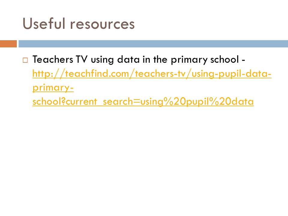 Useful resources  Teachers TV using data in the primary school -   primary- school current_search=using%20pupil%20data   primary- school current_search=using%20pupil%20data