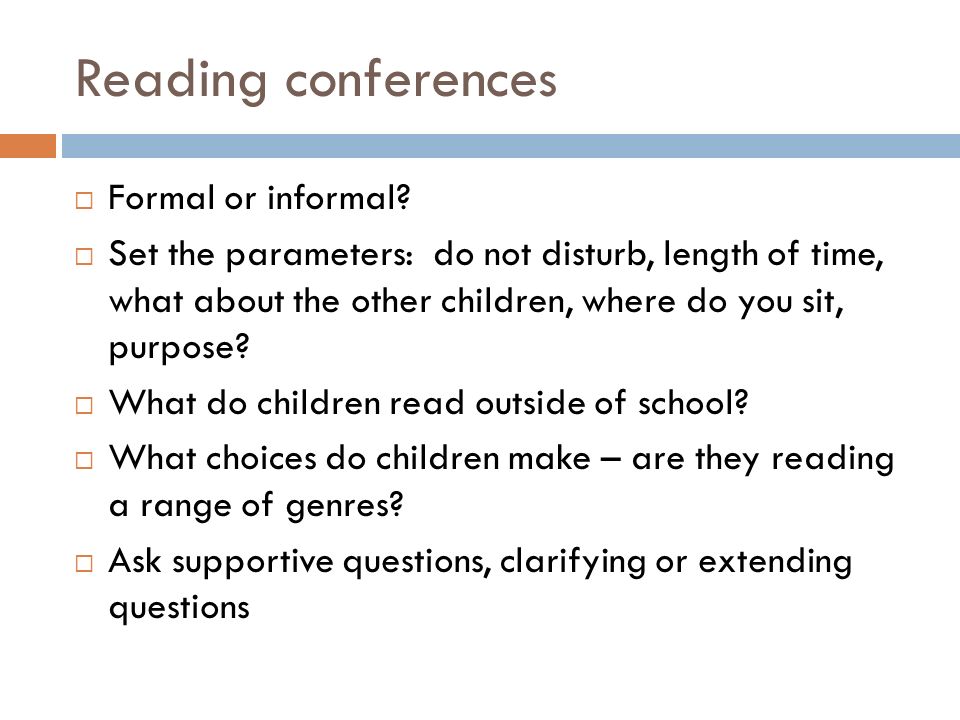 Reading conferences  Formal or informal.