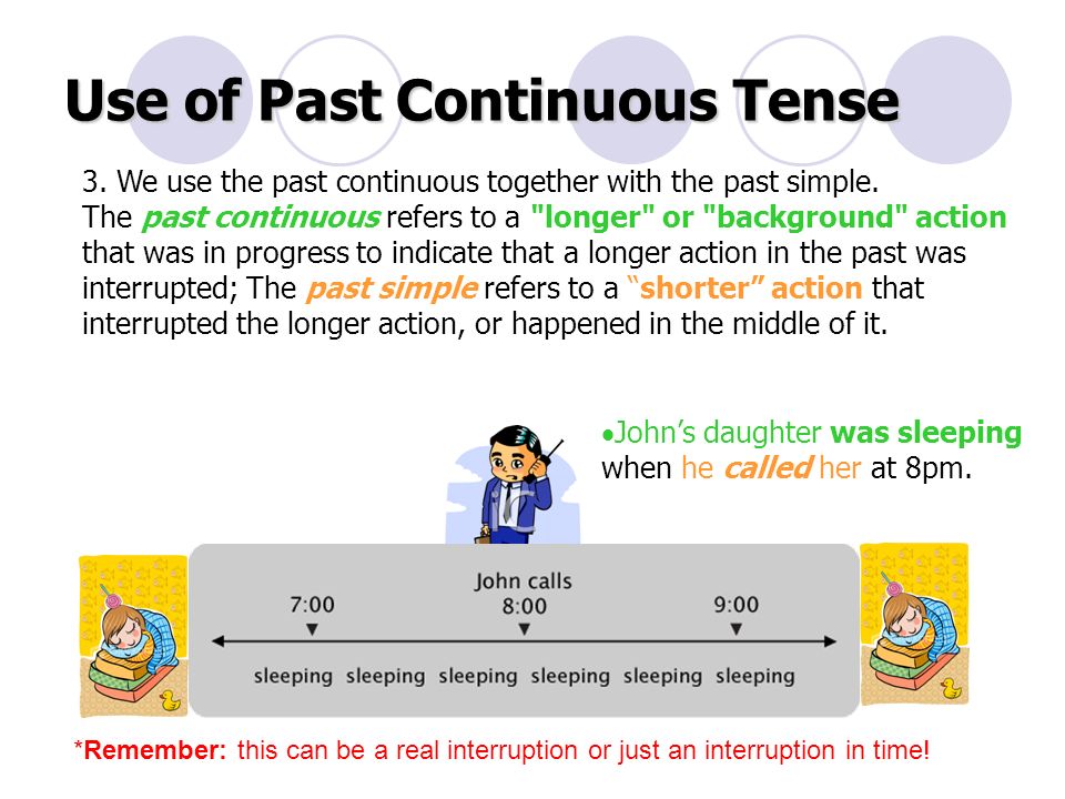 Use of Past Continuous Tense 3. We use the past continuous together with the past simple.