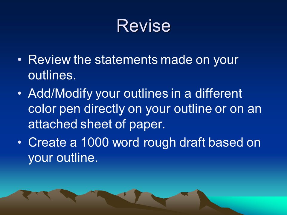 Revise Review the statements made on your outlines.