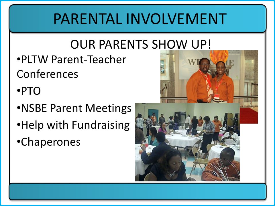 PARENTAL INVOLVEMENT OUR PARENTS SHOW UP.