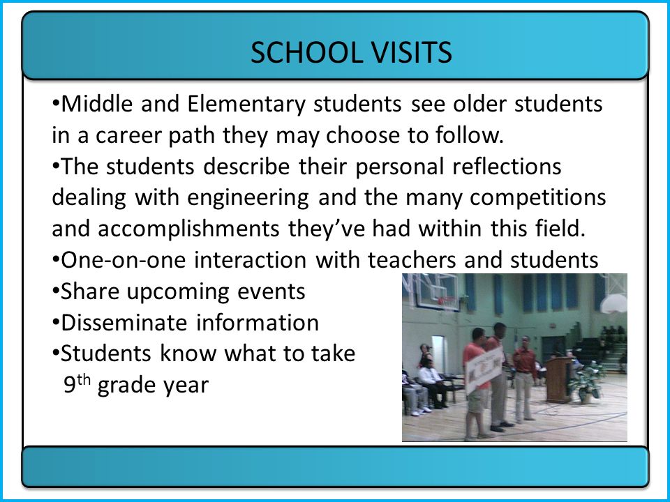 SCHOOL VISITS Middle and Elementary students see older students in a career path they may choose to follow.