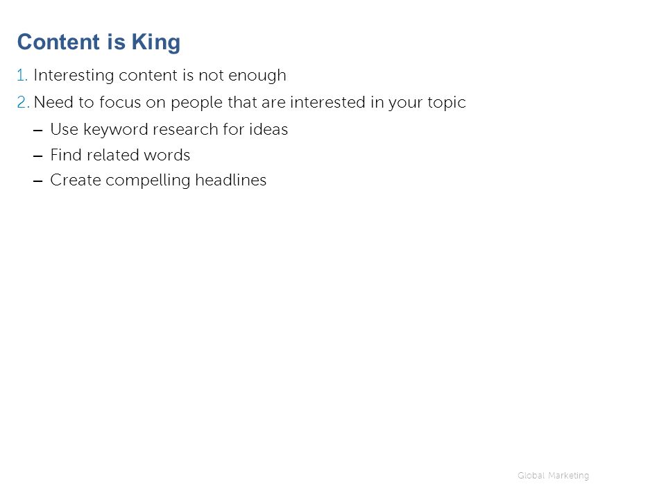 Global Marketing Content is King 1. Interesting content is not enough 2.