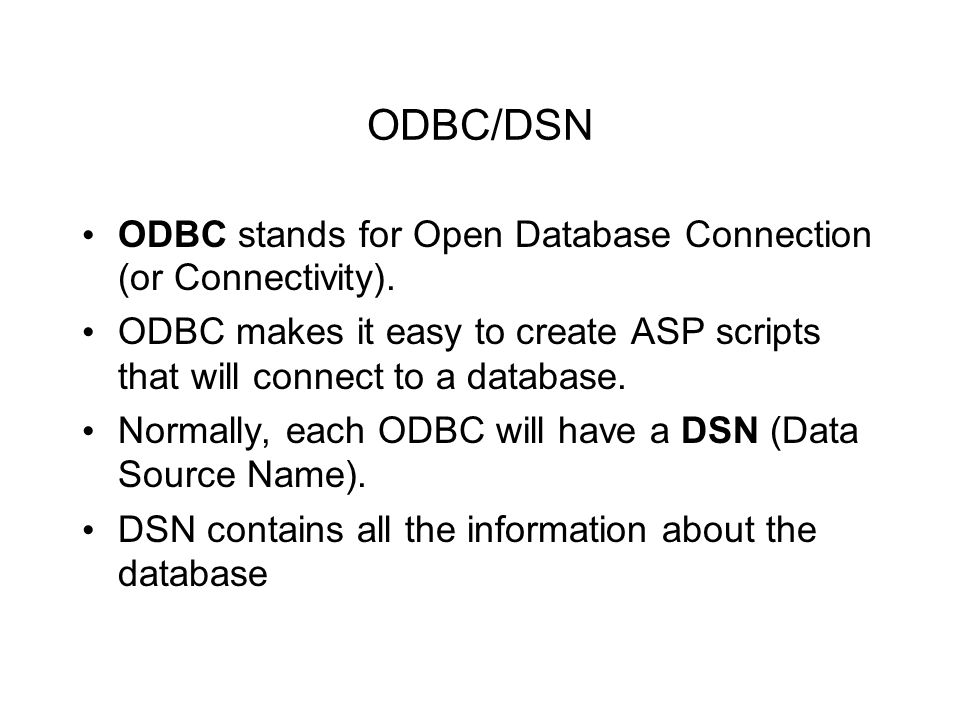ODBC/DSN ODBC stands for Open Database Connection (or Connectivity).