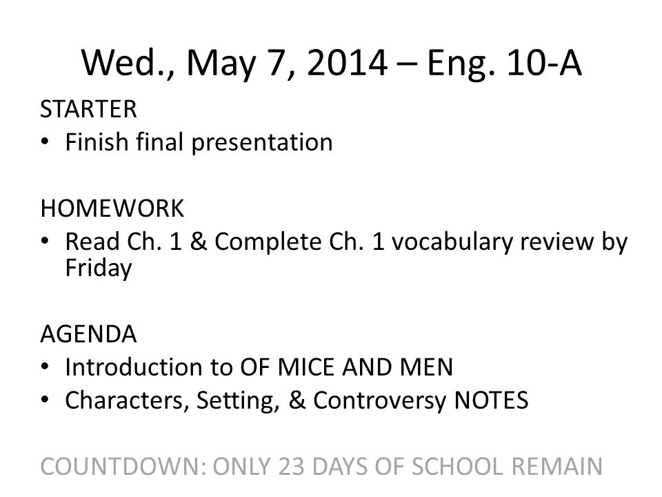 Wed., May 7, 2014 – Eng. 10-A STARTER Finish final presentation HOMEWORK Read Ch.