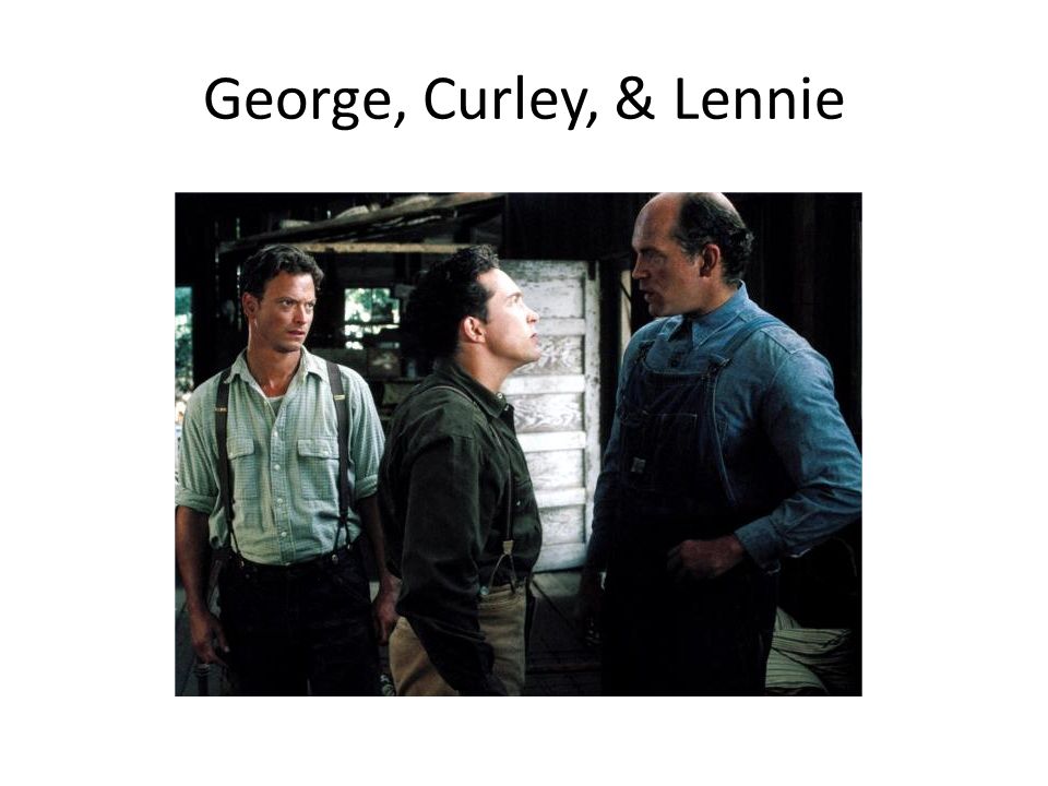 George, Curley, & Lennie