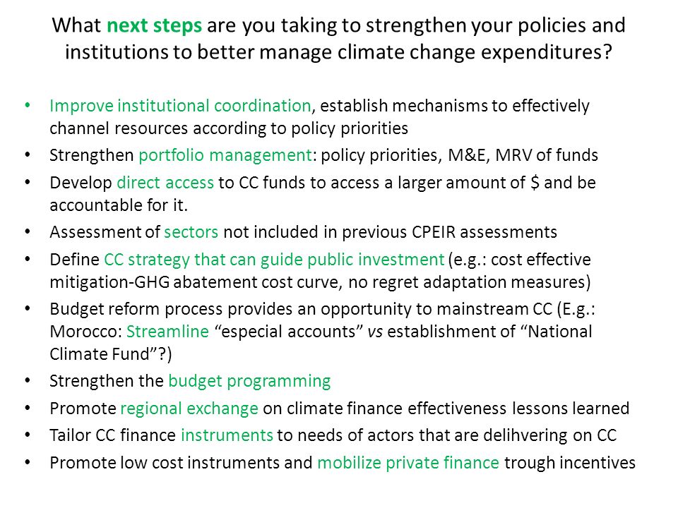 What next steps are you taking to strengthen your policies and institutions to better manage climate change expenditures.