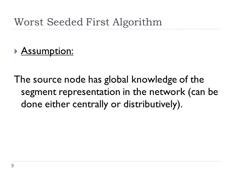  Assumption: The source node has global knowledge of the segment representation in the network (can be done either centrally or distributively).