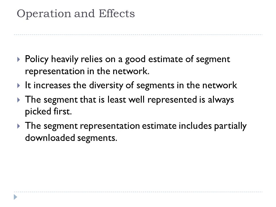 Operation and Effects  Policy heavily relies on a good estimate of segment representation in the network.