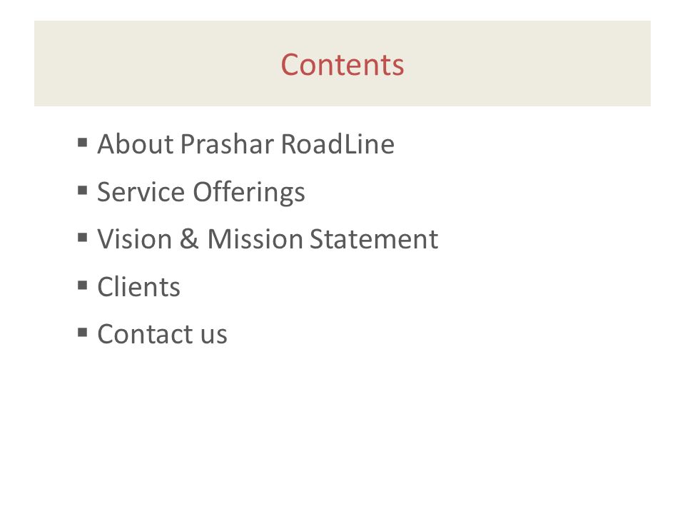 Contents  About Prashar RoadLine  Service Offerings  Vision & Mission Statement  Clients  Contact us