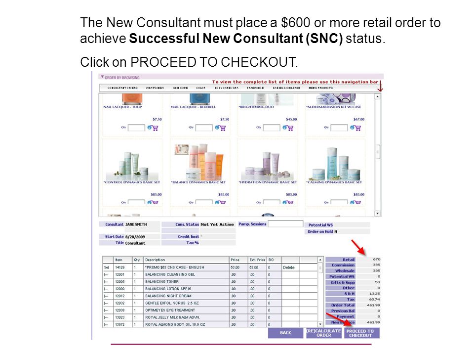 The New Consultant must place a $600 or more retail order to achieve Successful New Consultant (SNC) status.