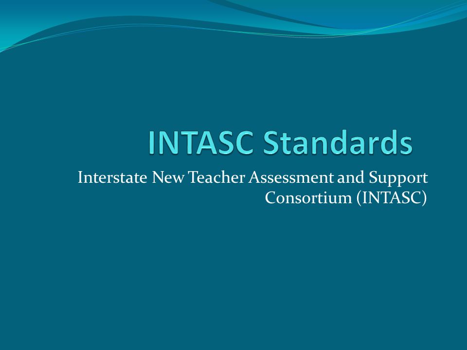 Interstate New Teacher Assessment and Support Consortium (INTASC)