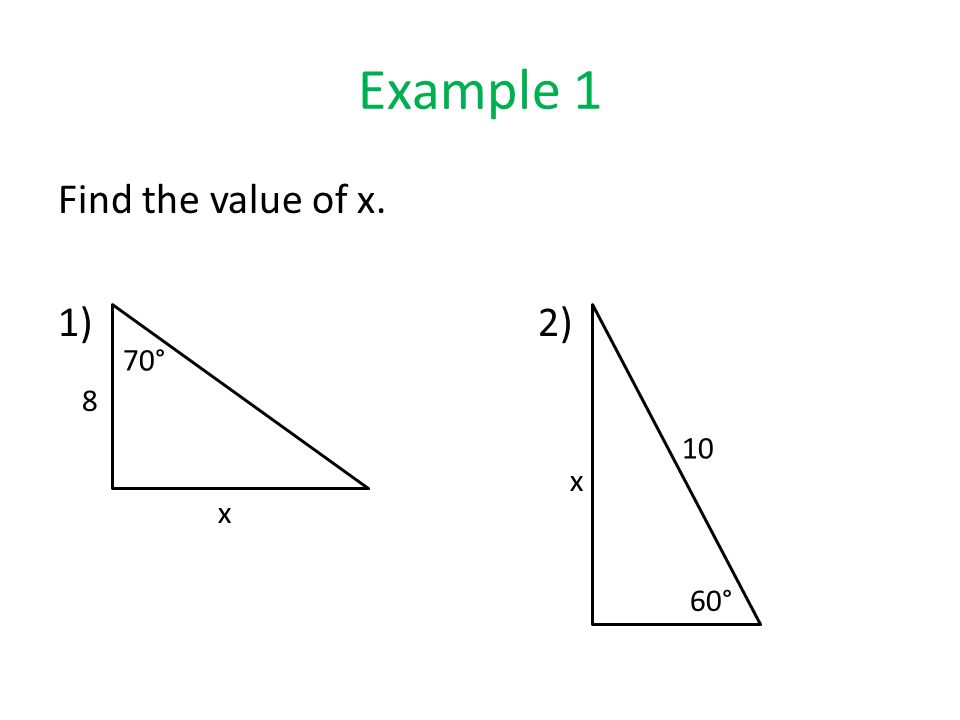 Example 1 Find the value of x. 1)2) 70° x 8 60° x 10