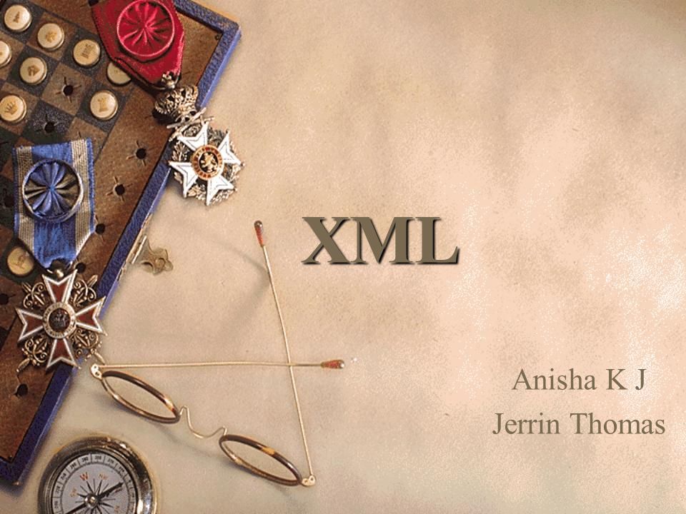 XML Anisha K J Jerrin Thomas