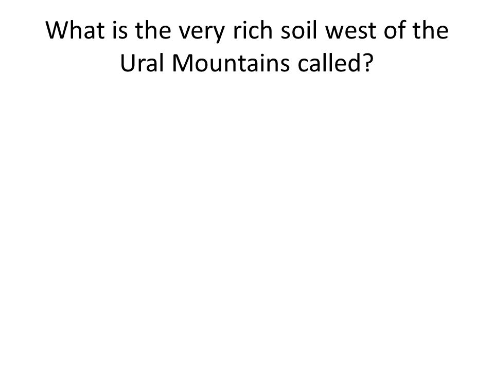 What is the very rich soil west of the Ural Mountains called