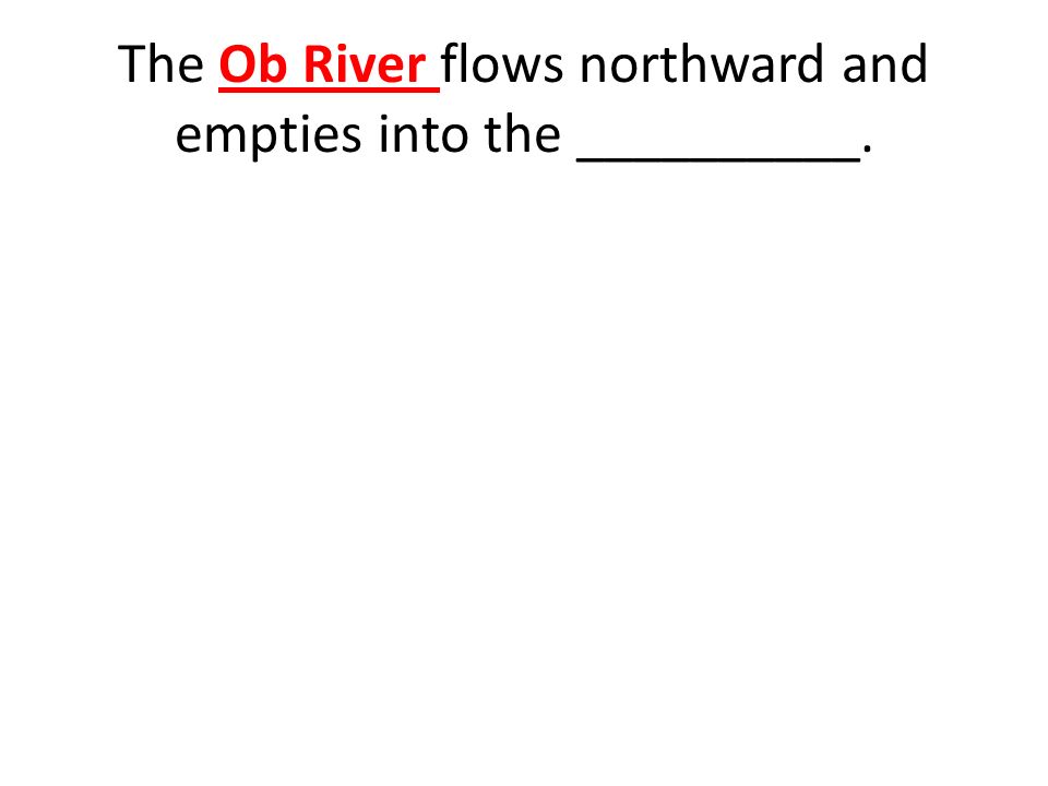 The Ob River flows northward and empties into the __________.