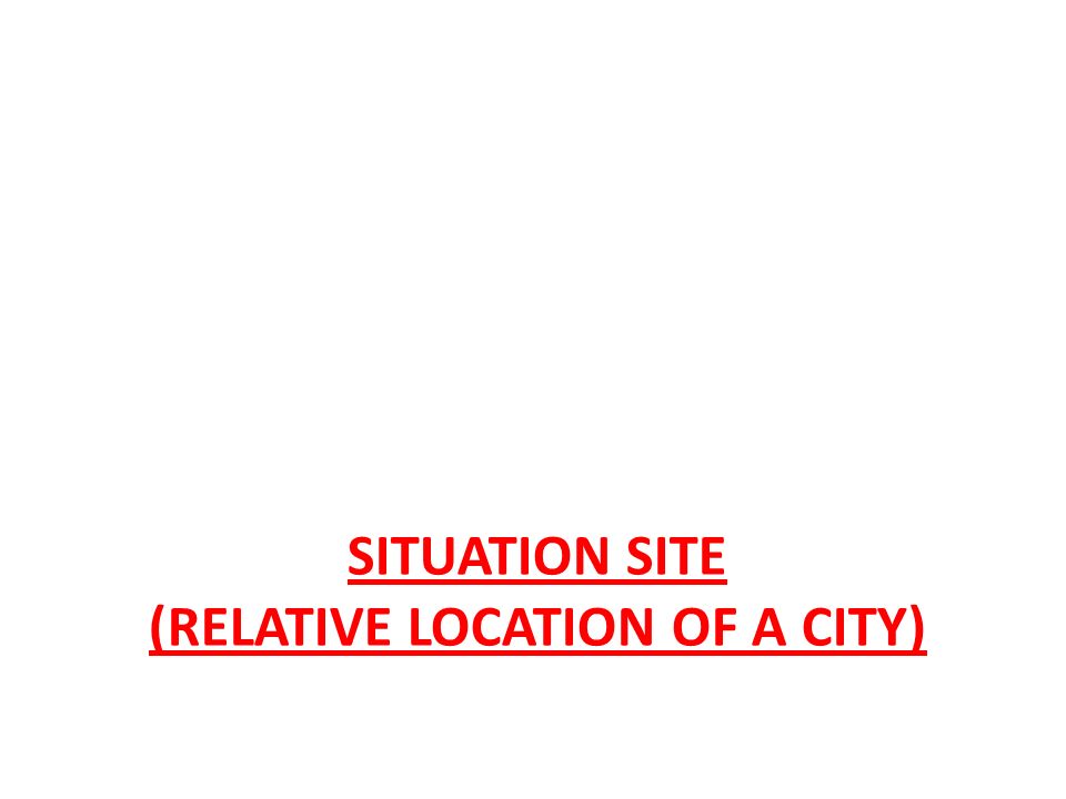 SITUATION SITE (RELATIVE LOCATION OF A CITY)