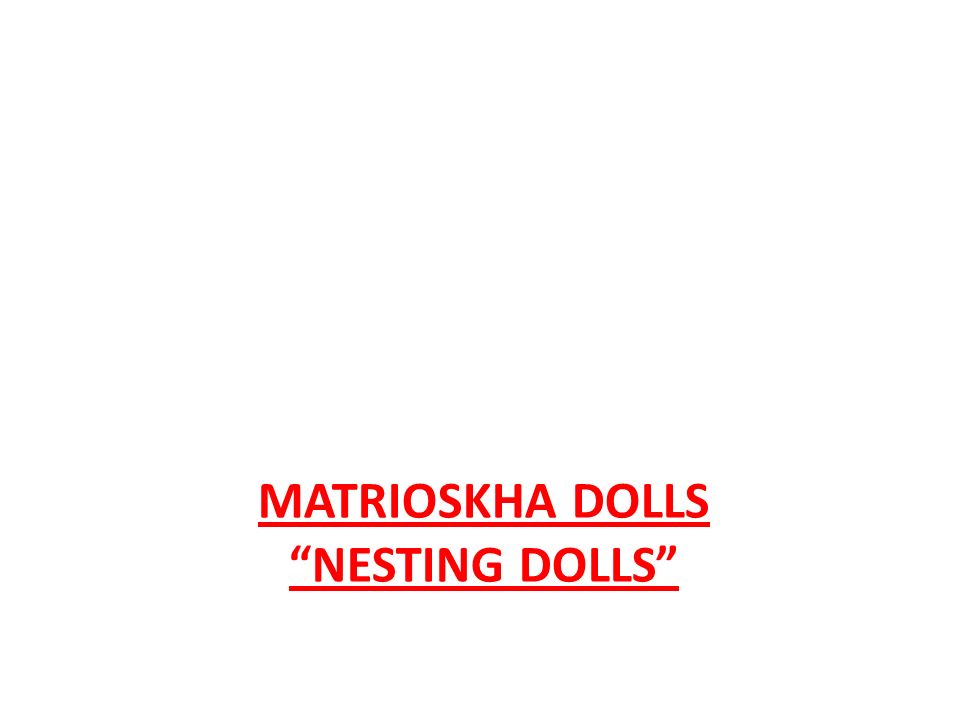 MATRIOSKHA DOLLS NESTING DOLLS