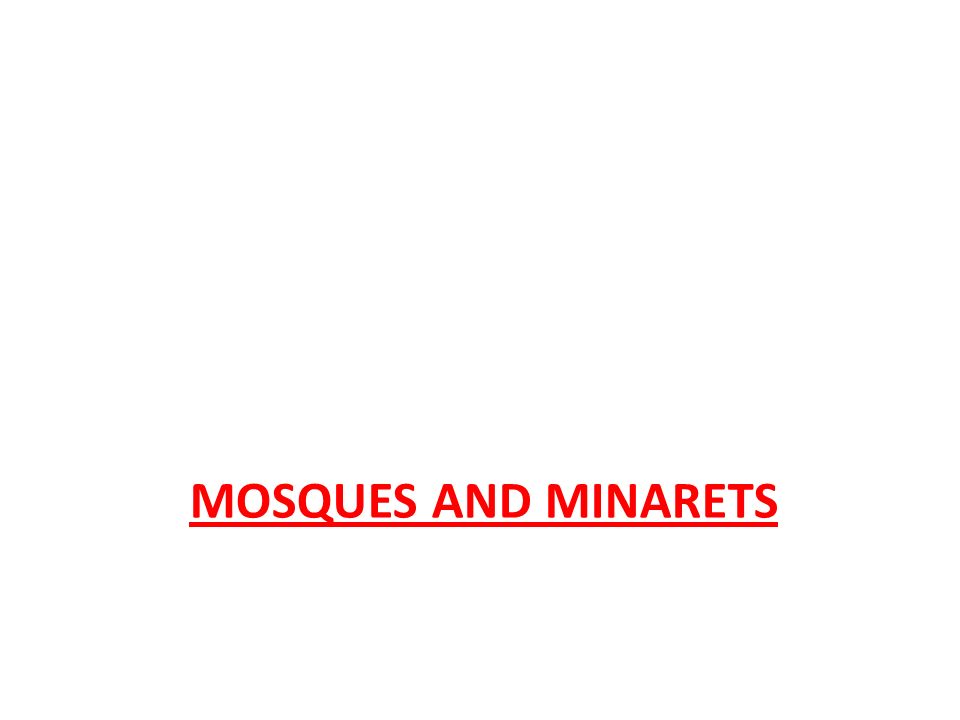 MOSQUES AND MINARETS